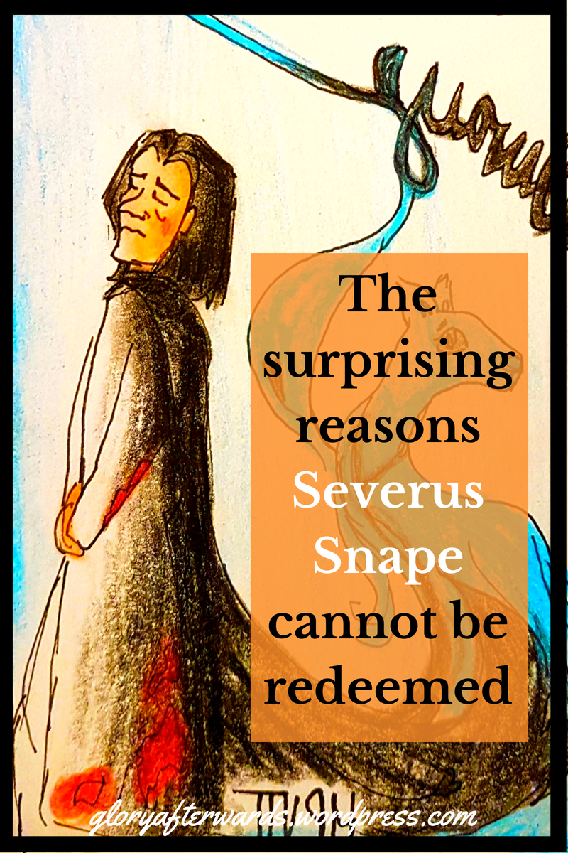 reasons why serverus snape cannot be redeemed